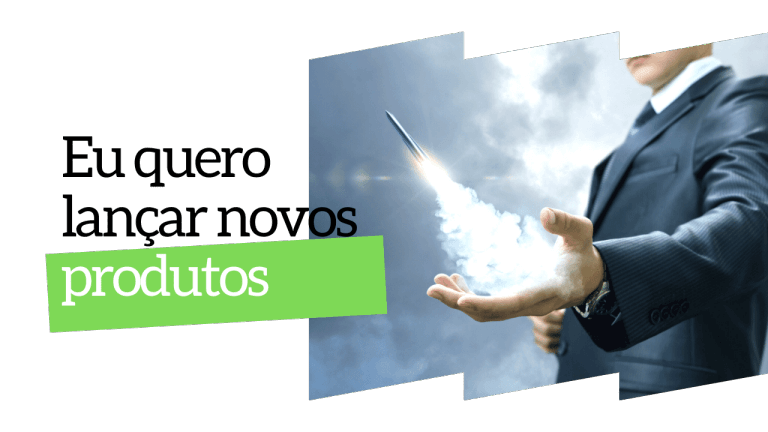 Eu quero lançar novos produtos